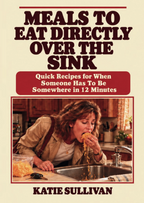 Meals to Eat Directly Over the Sink