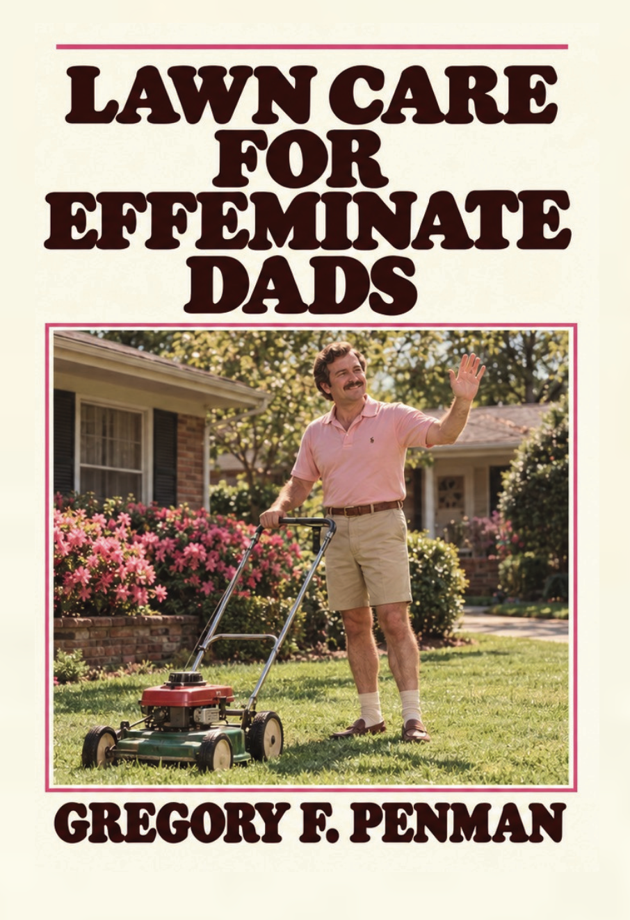 Lawncare For Effeminate Dads